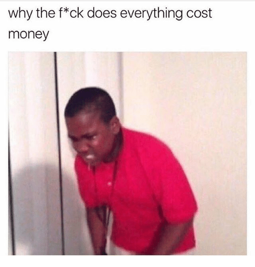 why-the-f-ck-does-everything-cost-money-18534069.png